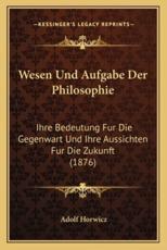 Wesen Und Aufgabe Der Philosophie - Adolf Horwicz