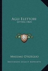 Agli Elettori - Massimo Dazeglio (author)
