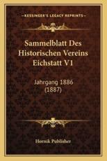 Sammelblatt Des Historischen Vereins Eichstatt V1 - Hornik Publisher