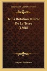 De La Rotation Diurne De La Terre (1868) - Auguste Ausiaume (author)