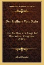 Der Freiherr Vom Stein - Albert Duncker