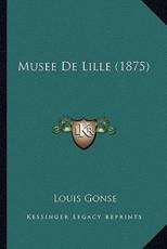 Musee De Lille (1875) - Louis Gonse (author)