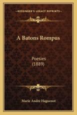A Batons Rompus - Marie Andre Haguenot