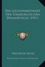 Der Gegenwartswert Der Hamburgischen Dramaturgie (1901) - Friedrich Seiler