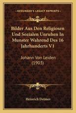 Bilder Aus Den Religiosen Und Sozialen Unruhen In Munster Wahrend Des 16 Jahrhunderts V1 - Heinrich Detmer