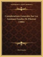 Considerations Generales Sur Les Animaux Fossiles De Pikermi (1866) - Albert Gaudry