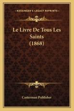 Le Livre De Tous Les Saints (1868) - Casterman Publisher