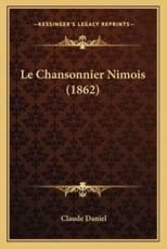 Le Chansonnier Nimois (1862) - Claude Daniel