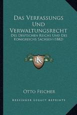 Das Verfassungs Und Verwaltungsrecht - Otto Fischer