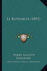 Le Botaniste (1893) - Pierre Auguste Dangeard (author)