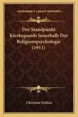Der Standpunkt Kierkegaards Innerhalb Der Religionspsychologie (1911) - Christian Nielsen