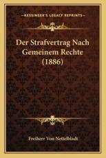 Der Strafvertrag Nach Gemeinem Rechte (1886) - Freiherr Von Nettelbladt