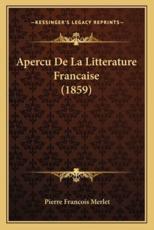 Apercu De La Litterature Francaise (1859) - Pierre Francois Merlet (author)