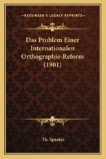 Das Problem Einer Internationalen Orthographie-Reform (1901) - Th Sprater