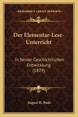 Der Elementar-Lese-Unterricht: In Seiner Geschichtlichen Entwicklung (1879)