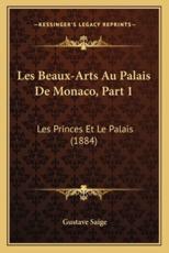 Les Beaux-Arts Au Palais De Monaco, Part 1 - Gustave Saige