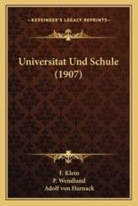 Universitat Und Schule (1907) - F Klein (author), P Wendland (author), Adolf Von Harnack (author)
