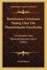 Bartolomeo Cerretanis Dialog Uber Die Florentinische Geschichte - Joseph Rocca
