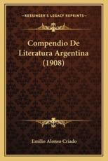 Compendio De Literatura Argentina (1908) - Emilio Alonso Criado (author)