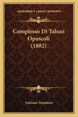 Complesso Di Taluni Opuscoli (1882) - Gaetano Tammaro