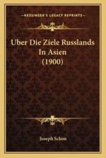 Uber Die Ziele Russlands In Asien (1900) - Joseph Schon