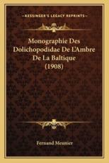 Monographie Des Dolichopodidae De L'Ambre De La Baltique (1908) - Fernand Meunier