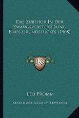 Das Zubehor In Der Zwangsversteigerung Eines Grundstuckes (1908) - Leo Fromm