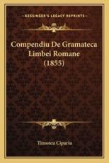 Compendiu De Gramateca Limbei Romane (1855) - Timoteu Cipariu