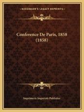 Conference De Paris, 1858 (1858) - Imprimerie Imperiale Publisher (author)