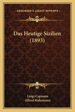 Das Heutige Sizilien (1893) - Luigi Capuana (author), Alfred Ruhemann (translator)