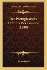 Der Portugiesische Infinitiv Bei Camoes (1888) - Richard Otto (author)