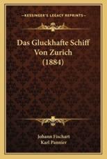 Das Gluckhafte Schiff Von Zurich (1884) - Johann Fischart, Karl Pannier