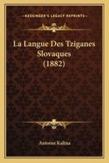 La Langue Des Tziganes Slovaques (1882) - Antoine Kalina