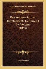 Propositions Sur Les Tremblements De Terre Et Les Volcans (1863) - Alexis Perrey