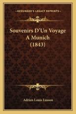 Souvenirs D'Un Voyage A Munich (1843) - Adrien Louis Lusson (author)