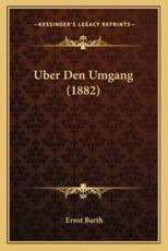 Uber Den Umgang (1882) - Ernst Barth (author)