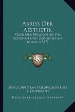 Abriss Der Aesthetik - Karl Christian Friedrich Krause (author), J Leutbecher (editor)