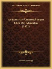 Anatomische Untersuchungen Uber Die Edentaten (1852) - Wilhelm Von Rapp (author)