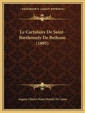 Le Cartulaire De Saint-Barthemely De Bethune (1895) - Auguste Charles Henri Menche De Loisne (introduction)