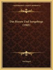Das Riesen Und Isergebirge (1905) - Paul Regell