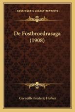 De Fostbroedrasaga (1908) - Corneille Frederic Hofker