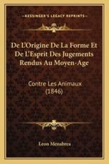 De L'Origine De La Forme Et De L'Esprit Des Jugements Rendus Au Moyen-Age - Leon Menabrea (author)