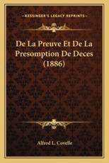 De La Preuve Et De La Presomption De Deces (1886) - Alfred L Covelle (author)