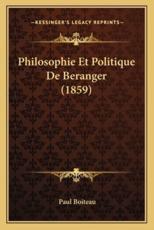 Philosophie Et Politique De Beranger (1859) - Paul Boiteau (author)