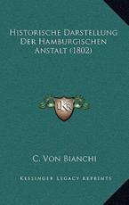 Historische Darstellung Der Hamburgischen Anstalt (1802) - C Von Bianchi (author)