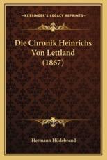 Die Chronik Heinrichs Von Lettland (1867) - Hermann Hildebrand
