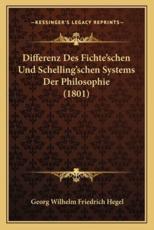 Differenz Des Fichte'schen Und Schelling'schen Systems Der Philosophie (1801) - Georg Wilhelm Friedrich Hegel