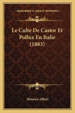 Le Culte De Castor Et Pollux En Italie (1883) - Maurice Albert