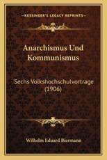 Anarchismus Und Kommunismus - Wilhelm Eduard Biermann