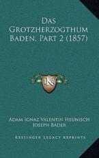Das Grotzherzogthum Baden, Part 2 (1857) - Adam Ignaz Valentin Heunisch, Joseph Bader
